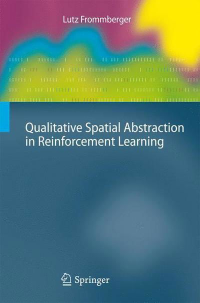 Cover for Lutz Frommberger · Qualitative Spatial Abstraction in Reinforcement Learning - Cognitive Technologies (Hardcover Book) [2010 edition] (2010)
