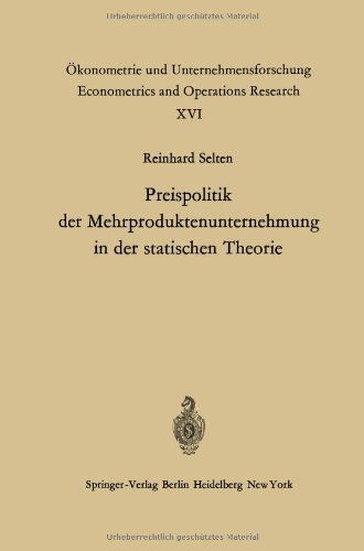 Cover for R Selten · Preispolitik Der Mehrproduktenunternehmung in Der Statischen Theorie - OEkonometrie Und Unternehmensforschung Econometrics and Opera (Paperback Book) [Softcover Reprint of the Original 1st 1970 edition] (2012)