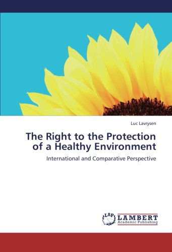 Cover for Luc Lavrysen · The Right to the Protection of a Healthy Environment: International and Comparative Perspective (Paperback Book) (2012)