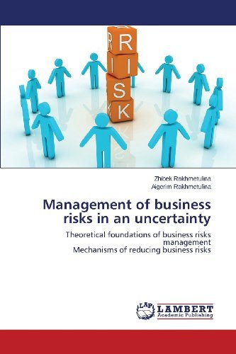 Cover for Aigerim Rakhmetulina · Management of Business Risks in an Uncertainty: Theoretical Foundations of Business Risks Management  Mechanisms of Reducing Business Risks (Pocketbok) (2013)