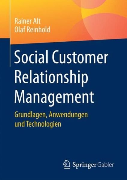 Cover for Rainer Alt · Social Customer Relationship Management: Grundlagen, Anwendungen Und Technologien (Paperback Book) [1. Aufl. 2016 edition] (2017)