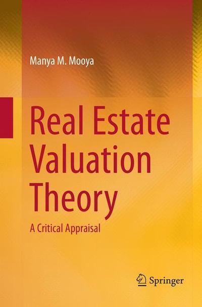 Cover for Manya M. Mooya · Real Estate Valuation Theory: A Critical Appraisal (Paperback Book) [Softcover reprint of the original 1st ed. 2016 edition] (2018)