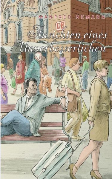 Cover for Manfred Nemann · Ansichten Eines Unverbesserlichen (Paperback Book) [German edition] (2013)