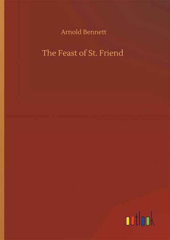 Cover for Bennett · The Feast of St. Friend (Bog) (2019)
