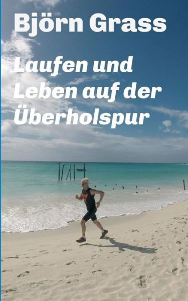 Laufen und Leben auf der Überhols - Grass - Boeken -  - 9783734516894 - 17 maart 2017