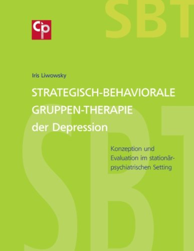 Cover for Iris Liwowsky · Strategisch-Behaviorale Gruppen-Therapie der Depression: Konzeption und Evaluation im stationar-psychiatrischen Setting (Paperback Book) [German edition] (2014)