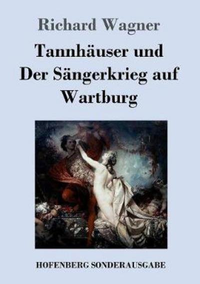 Tannhäuser und Der Sängerkrieg a - Wagner - Bøger -  - 9783743707894 - 23. marts 2017