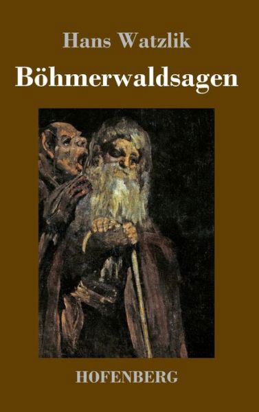 Cover for Hans Watzlik · Boehmerwaldsagen (Inbunden Bok) (2020)