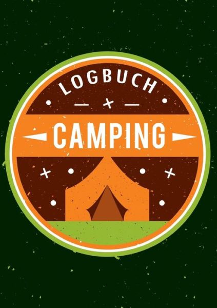 Cover for Touri Logbucher · Mein Camping Abenteuer - Das Camping Logbuch und Tagebuch zum Eintragen - Auch geeignet als Wohnmobil und Reisemobil Logbuch - Das Reisetagebuch zum Campen: 100 Seiten zum Eintragen (Paperback Book) (2019)