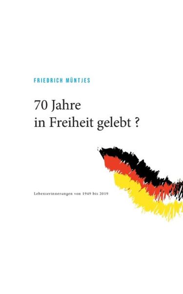 Cover for Müntjes · 70 Jahre in Freiheit gelebt ? (Book) (2020)