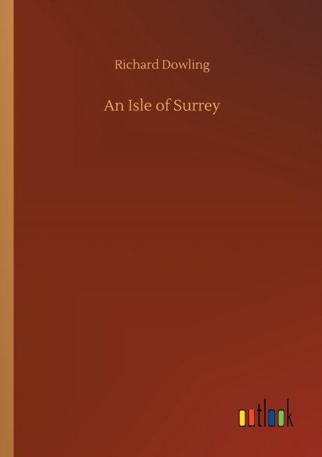 An Isle of Surrey - Richard Dowling - Books - Outlook Verlag - 9783752336894 - July 25, 2020