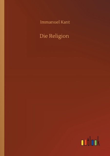 Cover for Immanuel Kant · Die Religion (Paperback Bog) (2020)