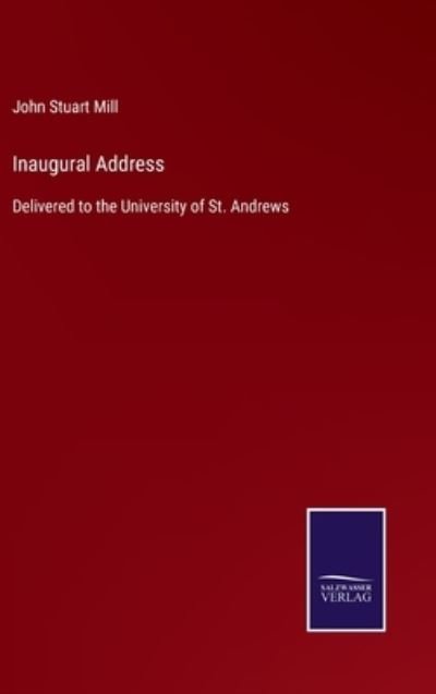 Cover for John Stuart Mill · Inaugural Address (Hardcover Book) (2021)