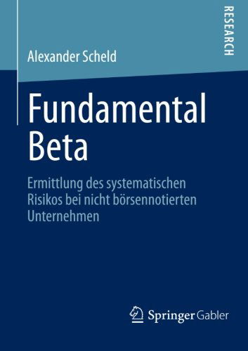 Cover for Alexander Scheld · Fundamental Beta: Ermittlung Des Systematischen Risikos Bei Nicht Boersennotierten Unternehmen (Paperback Book) [2013 edition] (2013)
