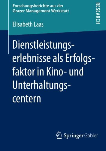 Cover for Elisabeth Laas · Dienstleistungserlebnisse ALS Erfolgsfaktor in Kino- Und Unterhaltungscentern - Forschungsberichte Aus Der Grazer Management Werkstatt (Paperback Book) [2013 edition] (2012)