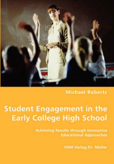 Student Engagement in the Early College High School - Michael Roberts - Livros - VDM Verlag Dr. Mueller e.K. - 9783836461894 - 11 de fevereiro de 2008