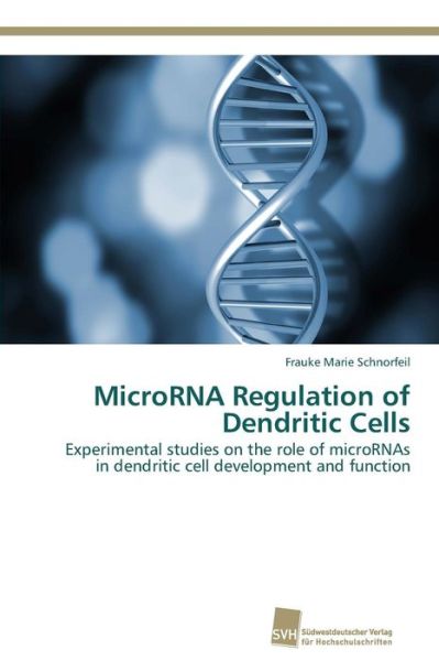 Cover for Schnorfeil Frauke Marie · Microrna Regulation of Dendritic Cells (Paperback Book) (2012)