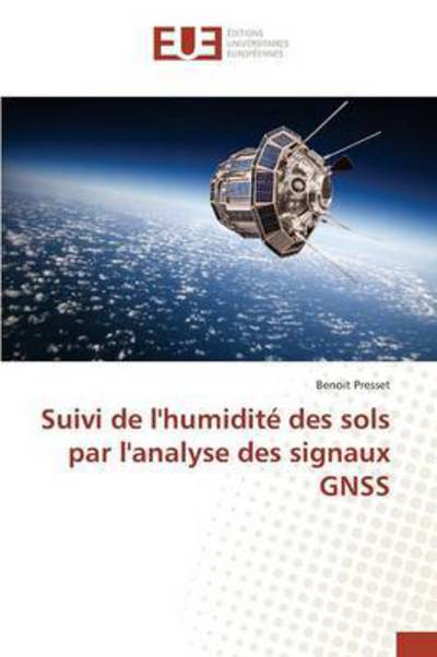 Cover for Presset Benoit · Suivi De L'humidite Des Sols Par L'analyse Des Signaux Gnss (Paperback Book) (2018)