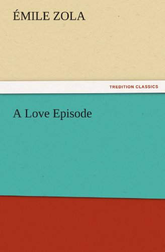 A Love Episode (Tredition Classics) - Émile Zola - Kirjat - tredition - 9783842442894 - torstai 3. marraskuuta 2011