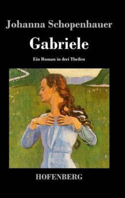 Cover for Johanna Schopenhauer · Gabriele (Hardcover Book) (2015)