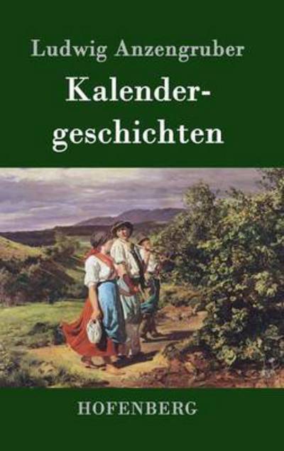 Cover for Ludwig Anzengruber · Kalendergeschichten (Hardcover Book) (2015)