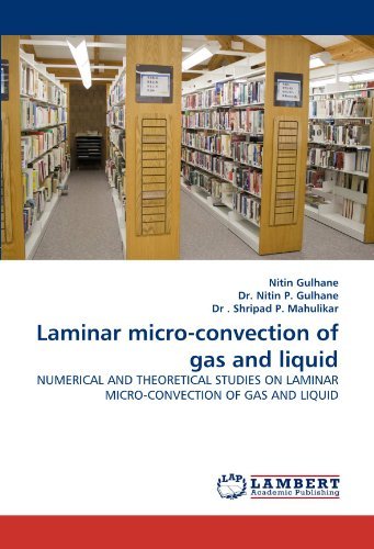 Laminar Micro-convection of Gas and Liquid: Numerical and Theoretical Studies on Laminar Micro-convection of Gas and Liquid - Dr . Shripad P. Mahulikar - Bøger - LAP LAMBERT Academic Publishing - 9783843391894 - 28. februar 2011