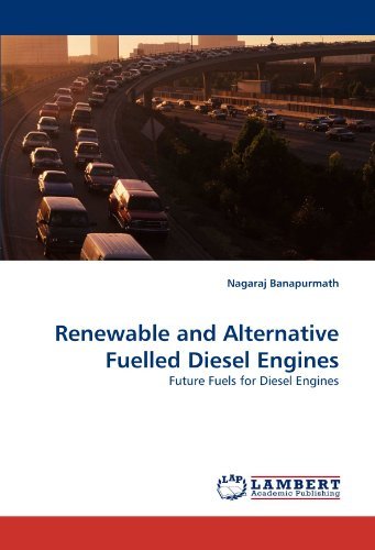 Renewable and Alternative Fuelled Diesel Engines: Future Fuels for Diesel Engines - Nagaraj Banapurmath - Bøger - LAP LAMBERT Academic Publishing - 9783844307894 - February 28, 2011