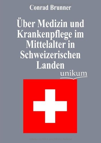 Cover for Conrad Brunner · UEber Medizin und Krankenpflege im Mittelalter in Schweizerischen Landen (Paperback Book) [German edition] (2012)