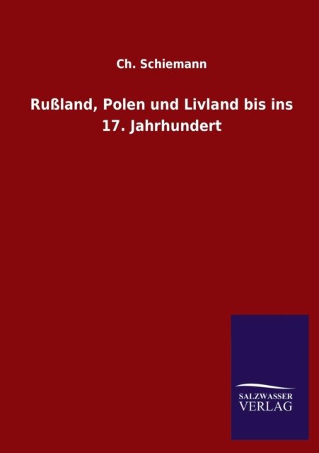 Cover for Ch Schiemann · Russland, Polen Und Livland Bis Ins 17. Jahrhundert (Paperback Book) [German edition] (2013)