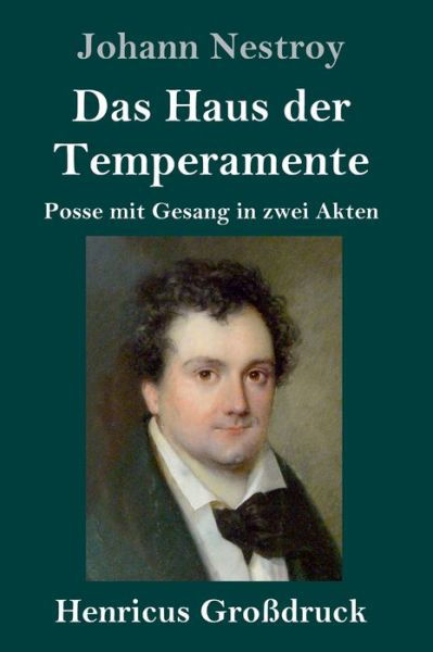 Cover for Johann Nestroy · Das Haus der Temperamente (Grossdruck): Posse mit Gesang in zwei Akten (Hardcover Book) (2020)