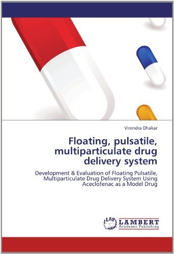 Cover for Virendra Dhakar · Floating, Pulsatile, Multiparticulate Drug Delivery System: Development &amp; Evaluation of Floating Pulsatile, Multiparticulate Drug Delivery System Using Aceclofenac As a Model Drug (Paperback Bog) (2012)