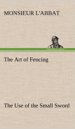 Cover for Monsieur L'abbat · The Art of Fencing the Use of the Small Sword (Innbunden bok) (2012)