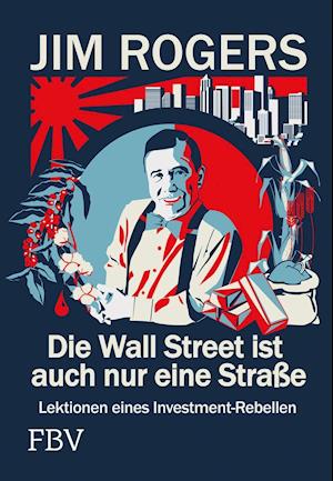 Cover for Jim Rogers · Die Wall Street ist auch nur eine Straße (Gebundenes Buch) (2013)