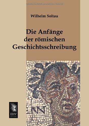Cover for Wilhelm Soltau · Die Anfaenge Der Roemischen Geschichtsschreibung (Paperback Book) [German edition] (2013)