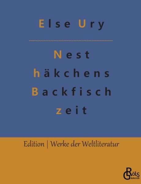 Nesthäkchens Backfischzeit - Else Ury - Books - Grols Verlag - 9783988283894 - November 14, 2022