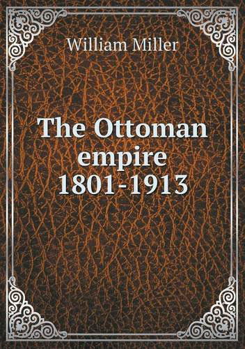 Cover for William Miller · The Ottoman Empire 1801-1913 (Paperback Book) (2013)