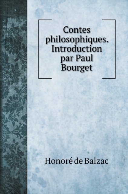 Cover for Honoré de Balzac · Contes philosophiques. Introduction par Paul Bourget (Hardcover Book) (2020)