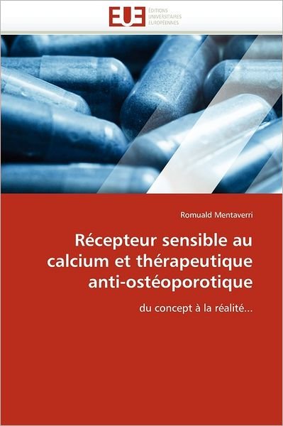 Cover for Romuald Mentaverri · Récepteur Sensible Au Calcium et Thérapeutique Anti-ostéoporotique: Du Concept À La Réalité... (Paperback Book) [French edition] (2018)