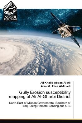 Cover for Ali Khalid Abbas Al-Ali · Gully Erosion susceptibility mapping of Ali Al-Gharbi District (Paperback Book) (2021)