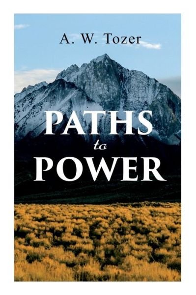 Cover for A W Tozer · Paths to Power (Taschenbuch) (2020)