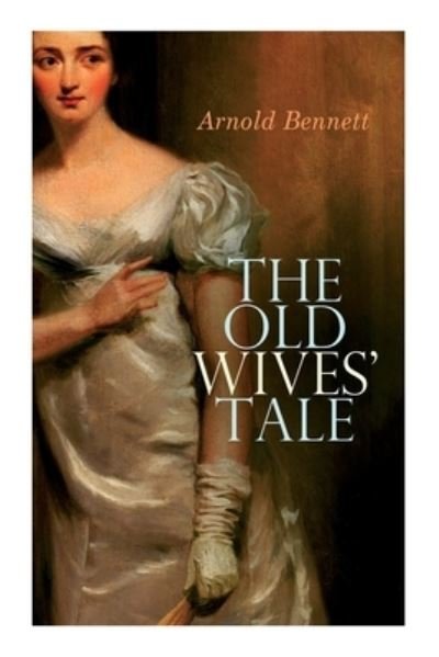 Cover for Arnold Bennett · The Old Wives' Tale (Paperback Bog) (2020)
