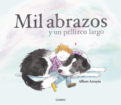 Cover for Albert Arrayas · Mil abrazos y un pellizco largo / A Thousand Hugs and a Sweet Nudge (Hardcover Book) (2019)