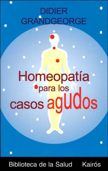 Cover for Didier Grandgeorge · Homeopatia Para Los Casos Agudos (Paperback Book) (2006)