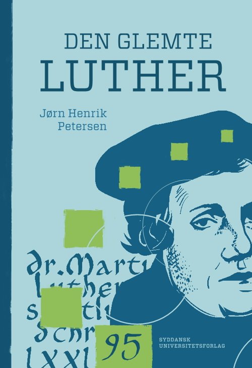 Cover for Jørn Henrik Petersen · University of Southern Denmark Studies in History and Social Sciences: Den glemte Luther (Book) [1st edition] (2018)