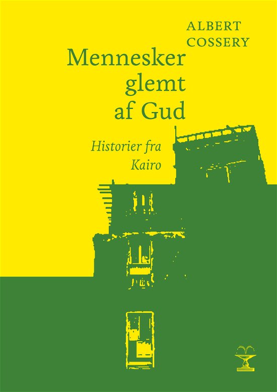 Cover for Albert Cossery · Store fortællere i lommeformat: Mennesker glemt af Gud (Bound Book) [1st edition] [Indbundet] (2011)