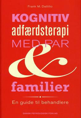 Cover for Frank M. Dattilio · Kognitiv adfærdsterapi med par og familier (Sewn Spine Book) [1.º edición] (2012)