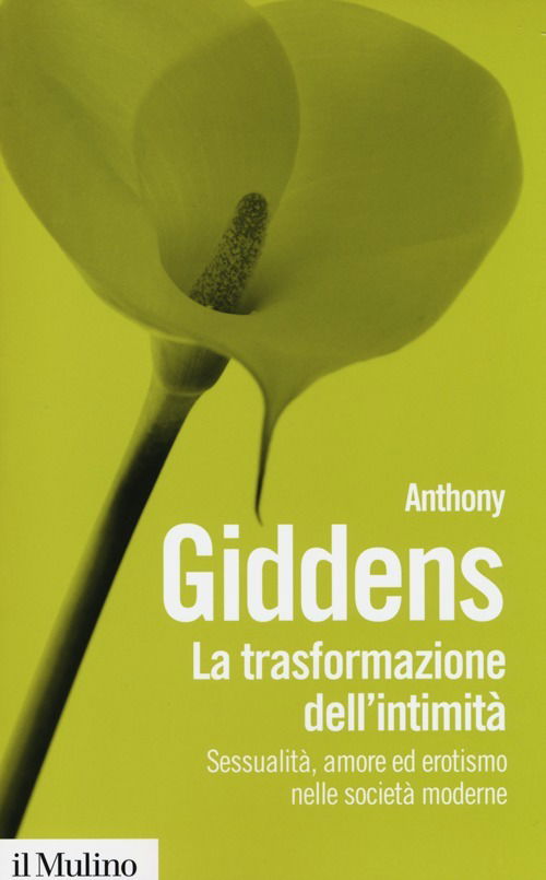 Cover for Anthony Giddens · La Trasformazione Dell'intimita. Sessualita, Amore Ed Erotismo Nelle Societa Moderne (Bog)