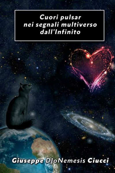 Cover for Giuseppe Djonemesis Ciucci · Coeurs pulsar dans les signaux multivers de l'Infini (Paperback Book) (2016)