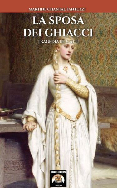 Cover for Martine Chantal Fantuzzi · La Sposa dei Ghiacci (Paperback Book) (2020)