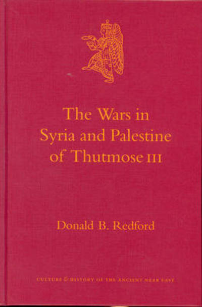 Cover for Donald B. Redford · The Wars in Syria and Palestine of Thutmose III (Culture and History of the Ancient Near East) (V. 3) (Hardcover Book) [1st edition] (2003)